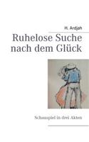 Ruhelose Suche nach dem Glück