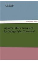 Aesop's Fables Translated by George Fyler Townsend: (English)