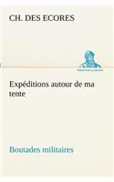 Expéditions autour de ma tente Boutades militaires: (French)