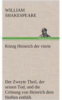 König Heinrich der vierte Der Zweyte Theil, der seinen Tod, und die Crönung von Heinrich dem fünften enthält.