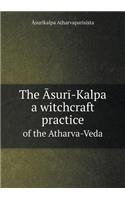 The &#256;sur&#299;-Kalpa a witchcraft practice of the Atharva-Veda: (English)