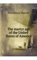 The Martyr Age of the United States of America