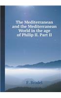 The Mediterranean and the Mediterranean World in the age of Philip II. Part 2