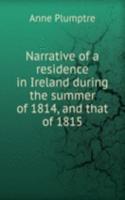 Narrative of a residence in Ireland during the summer of 1814, and that of 1815