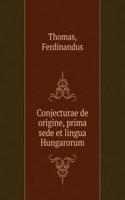 Conjecturae de origine, prima sede et lingua Hungarorum