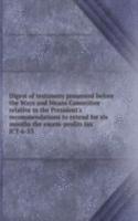Digest of testimony presented before the Ways and Means Committee relative to the President's recommendations to extend for six months the excess-profits tax