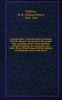 popular history of the Dominion of Canada : from the discovery of America to the present time, including a history of the provinces of Ontario, Quebec, New Brunswick, Nova Scotia, Prince Edward Island, British Columbia, and Manitoba, of the North-W