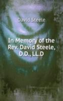 In Memory of the Rev. David Steele, D.D., LL.D.