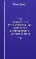 Elemente Der Physikalischen Und Chemischen Krystallographie (German Edition)