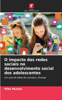 O impacto das redes sociais no desenvolvimento social dos adolescentes