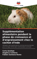 Supplémentation alimentaire pendant la phase de croissance et d'engraissement chez le cochon d'Inde