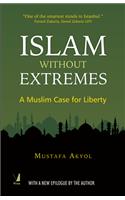 Islam Without Extremes: A Muslim Case for Liberty