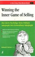Winning The Inner Game Of Selling (How Sports Psychology Turns Ordinary Salespeople Into Extraordinary Salespeople)