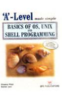 'A' Level Made Simple -Basic Of OS,Unix And Shell Programming