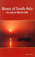Rivers of South Asia: To Link or Not to Link