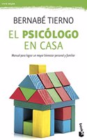 El psicologo en casa: Manual para lograr un mayor bienestar personal y familiar