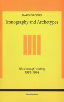 Iconography and Archetypes: The Form of Painting 1985-1994: The Form of Painting 1985-1994