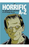 The Horrific A-Z: An Alphabetical Collection of All Things Horror