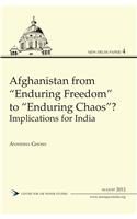 Afghanistan from “Enduring Freedom” to “Enduring Chaos”? Implications for India