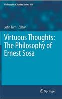 Virtuous Thoughts: The Philosophy of Ernest Sosa