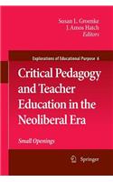 Critical Pedagogy and Teacher Education in the Neoliberal Era