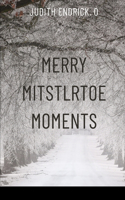 Merry Mistletoe Moments