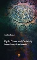 Myth, Chaos, and Certainty