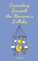 Cascading Beneath the Monsoon's Lullaby