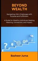 Beyond Wealth: Navigating Life's Challenges with Purpose and Fulfilment(8 Families in Business Advisory)