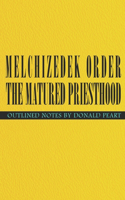 Melchizedek Order, the Matured Priesthood