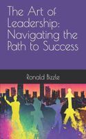 Art of Leadership: Navigating the Path to Success