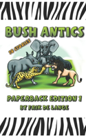 Bush Antics: Paperback Edition