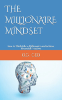 Millionaire Mindset: How to Think Like a Millionaire and Achieve Financial Freedom