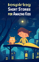 Inspiring Short Stories for Amazing kids