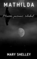 Mathilda: Muerte, pasiones, soledad...