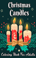 Christmas Candles Coloring Book For Adults: Stress Relieving Coloring Books for Adults Featuring Relaxing Christmas Candle Scenes .Vol-1