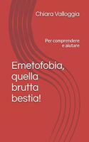 Emetofobia, quella brutta bestia!: Per comprendere e aiutare