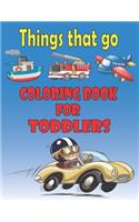 Things That Go Coloring Book for Toddlers