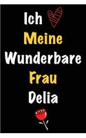 Ich Liebe Meine Wunderbare Frau Delia: Geschenk für die Frau Delia von ihrem Ehemann - Geburtstagsgeschenk, Weihnachtsgeschenk oder Valentinstag für eine Frau Delia Namens - Füllen Sie da