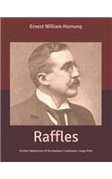 Raffles: Further Adventures of the Amateur Cracksman: Large Print