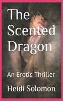 The Scented Dragon: An Erotic Thriller