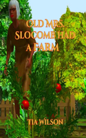 Old Mrs. Slocomb had a Farm