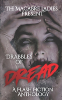 Drabbles of Dread: A Flash Fiction Anthology