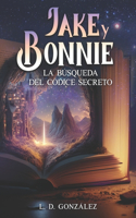 Jake y Bonnie: La búsqueda del códice secreto(1 Jake Y Bonnie)