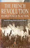 French Revolution People Power in Action - History 5th Grade Children's European History