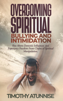 Overcoming Spiritual Bullying and Intimidation