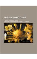 The King Who Came; A Tale of the Great Revolt