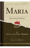 Maria, Vol. 2: Memorias de Una HuÃ©rfana (Classic Reprint): Memorias de Una HuÃ©rfana (Classic Reprint)