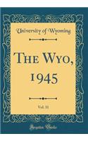 The Wyo, 1945, Vol. 31 (Classic Reprint)