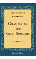 Grammatik Der Kolh-Sprache (Classic Reprint)
